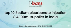 Top 10 Sodium Bicarbonate Injection 8.4% 100ml Suppliers in India