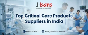 Top Critical Care Products Suppliers in India
