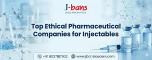 Top Ethical Pharmaceutical Companies for Injectables