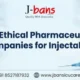 Top Ethical Pharmaceutical Companies for Injectables