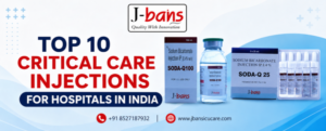 Top 10 Critical Care Injections For Hospitals In India