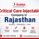 Critical Care Injectable Company in Rajasthan